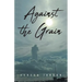 Against the Grain