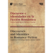 Discursos e Identidades en la Ficción Romántica / Discourses and Identities in Romance Fiction