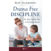 Drama-Free Discipline: Dr. Ray Coaches You to Parenting Success