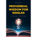 Proverbial Wisdom for Singles: 31-Day Devotional Through Proverbs