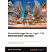 Oracle Weblogic Server 11gr2: Administration Essentials