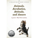 Animals, Acrobatics, Attitude, and Amore