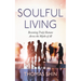 Soulful Living: Becoming Truly Human Across the Myths of AI