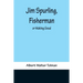 Jim Spurling, Fisherman; or Making Good