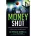 The Money Shot: The Professional Athlete's Financial Playbook to Make the Big Time Last a Lifetime
