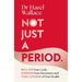 Not Just a Period: Reclaim Your Cycle, Harness Your Hormones, and Take Control of Your Health