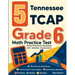 5 Tennessee TCAP Grade 6 Math Practice Tests: Proven Practice for Top Scores with Detailed Explanations