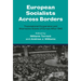 European Socialists Across Borders: Transnational Cooperation and Alternative Visions of Europe After 1945
