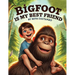 Bigfoot is My Best Friend