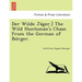 Der Wilde Jäger.] The Wild Huntsman's Chase. From the German of Bürger.