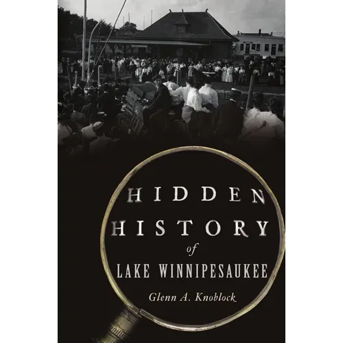 Hidden History of Lake Winnipesaukee