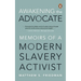 Awakening the Advocate: Memoir of a Modern Slavery Activist