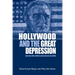 Hollywood and the Great Depression: American Film, Politics and Society in the 1930s