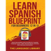 Learn Spanish Blueprint For Beginners (2 in 1): Reach Intermediate Levels Fast With 50+ Complete Language Lessons- 1000+ Phrases& Words, Grammar, Shor