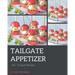 365 Unique Tailgate Appetizer Recipes: A Tailgate Appetizer Cookbook for Your Gathering