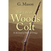 The Tale of a Woods Colt: In the Land of Rob - A Trilogy