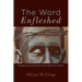 The Word Enfleshed: Exploring the Person and Work of Christ