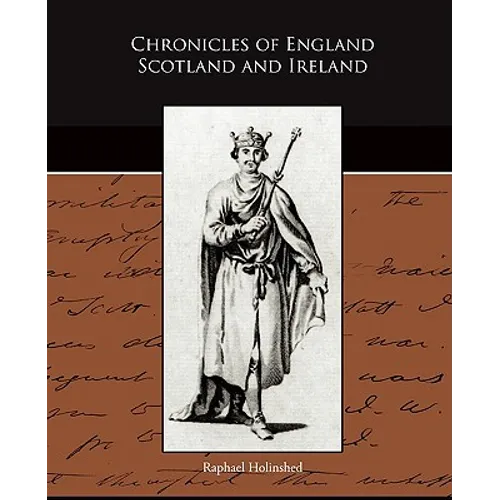 Chronicles of England Scotland and Ireland - Paperback