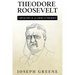 Theodore Roosevelt: A Biography of an American President