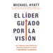 El Líder Guiado Por La Visión: Diez Preguntas Para Enfocar Tus Esfuerzos, Energizar Tu Equipo Y Maximizar Tu Negocio (Spanish Language Edition, the Vi