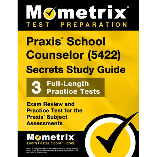 PRAXIS School Counselor (5422) Secrets Study Guide: Exam Review and Practice Test for the PRAXIS Subject Assessments