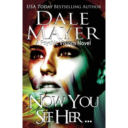 Now You See Her...: A Psychic Visions Novel