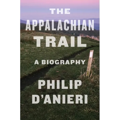 The Appalachian Trail: A Biography