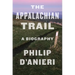 The Appalachian Trail: A Biography