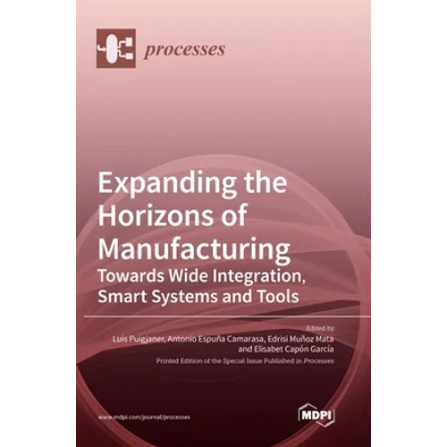 Expanding the Horizons of Manufacturing: Towards Wide Integration, Smart Systems and Tools