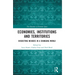 Economies, Institutions and Territories: Dissecting Nexuses in a Changing World