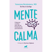 Mente Calma. Primeros Auxilios Para Aliviar Los Bucles de Pensamiento / A Calm Mind