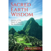 Sacred Earth Wisdom: Journey of the Heart & Soul to the Healing Sites