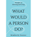 What Would a Person Do?: Thoughts on Directing and Living