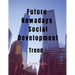 Future Nowadays Social Development