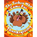 The Turkey Who Came for Thanksgiving: A funny picture book for Thanksgiving