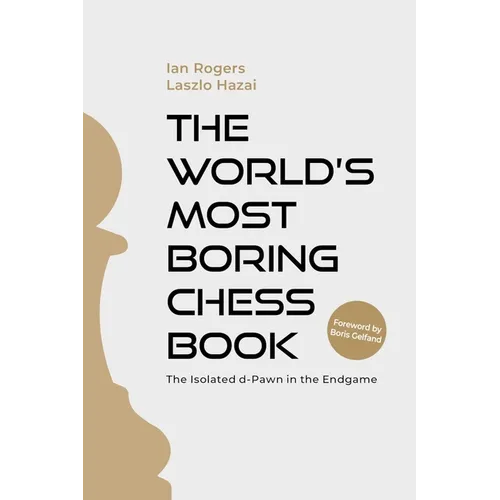 The World's Most Boring Chess Book: The Isolated D-Pawn in the Endgame