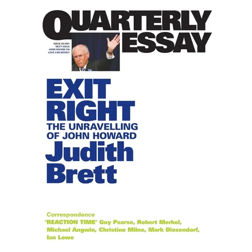 Exit Right: The Unravelling of John Howard; Quarterly Essay 28