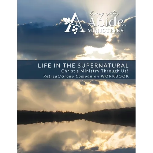 Life in the Supernatural Retreat / Companion Workbook