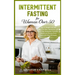 Intermittent Fasting for Women Over 50: How to Weight Loss and Burn Fat After Menopause with a 5-Step Metabolism Scientific Method and Slowing Down Ag