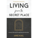 Living From the Secret Place: Intimacy With God Through Personal Devotion