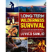 Long Term Wilderness Survival: A Step By Step Essential Guide To Ensuring Your Long-term Survival In Any Setting, From Wilderness To Urban Landscapes