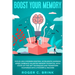 Boost Your Memory and Focus Like a Modern Einstein: Accelerate Learning Speed, Embrace Unlimited Memory Potential with State-of-the-Art Techniques and