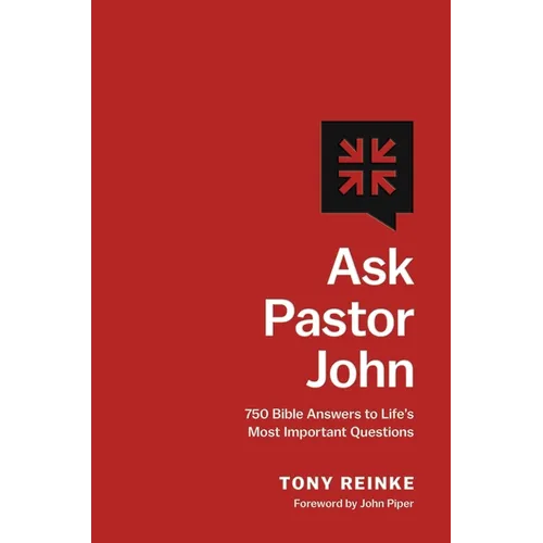 Ask Pastor John: 750 Bible Answers to Life's Most Important Questions