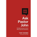 Ask Pastor John: 750 Bible Answers to Life's Most Important Questions