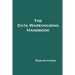 The Data Warehousing Handbook