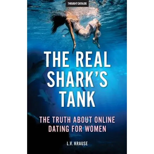The Real Shark's Tank: The Truth About Online Dating for Women
