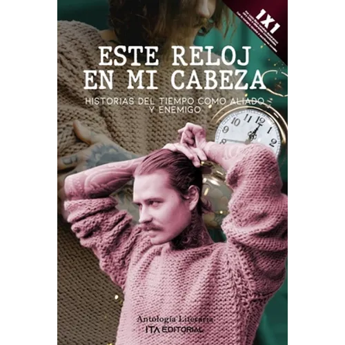 Este reloj en mi cabeza: Historias del tiempo como aliado y enemigo