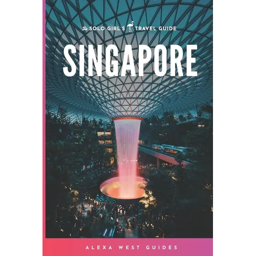 Singapore: The Solo Girl's Travel Guide