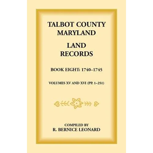 Talbot County, Maryland Land Records: Book 8, 1740-1745