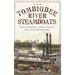 The Tombigbee River Steamboats: Rollodores, Dead Heads and Side-Wheelers